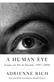 Human Eye, A: Essays on Art in Society, 1997-2008